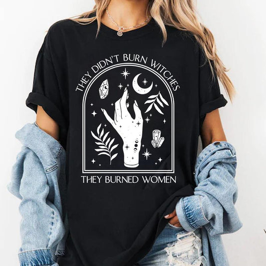 They Didn't Burn Witches They Burned Women Shirt, Feminist Shirt, Witchy Shirt Women, Girl Power Tee, Fall Shirt, Halloween Shirt for Witch
