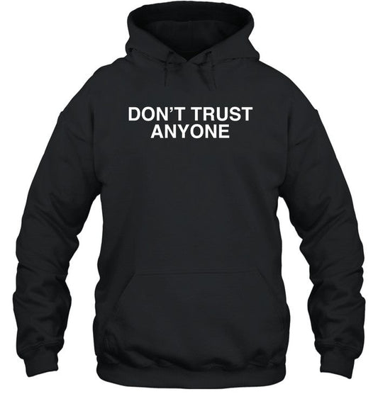 Don't Trust Anyone Shirt Bad Friends