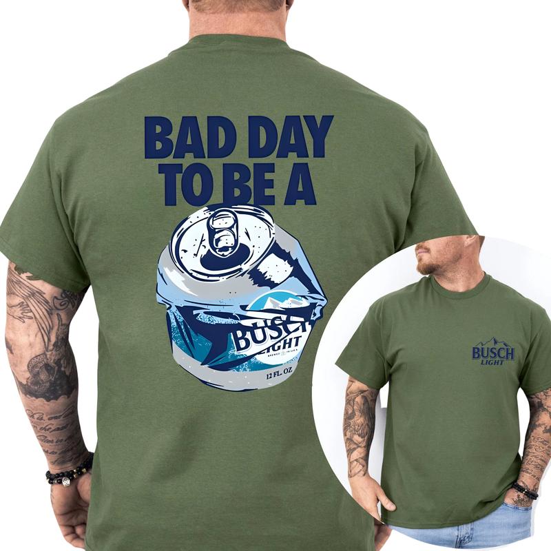 Bad Day to Be a Busch Light Front and Back Shirt Graphic T-shirt 2 Sides, Gift For Men, Love, Athletic, Casual