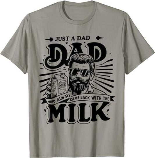 Just A Dad Who Always Came Back With The Milk Funny Father T-Shirt