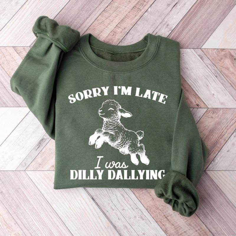 Sorry I'm Late I Was Dilly Dallying Shirt, Cute Baby Sheep Lamb Tee, Funny Animal Meme Sweatshirt, Gift for Best Friend, Gift for Him & Her - Trending