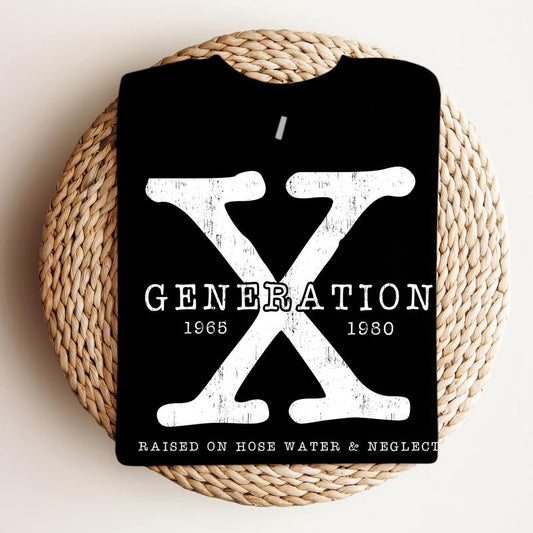 Generation X , Raised on Hose Water and Neglect - Crewneck Sweatshirt, Nostalgia, Funny Tee, Bright Graphic, Funny Apparel, Gift Idea, Relaxed Fit, Ca