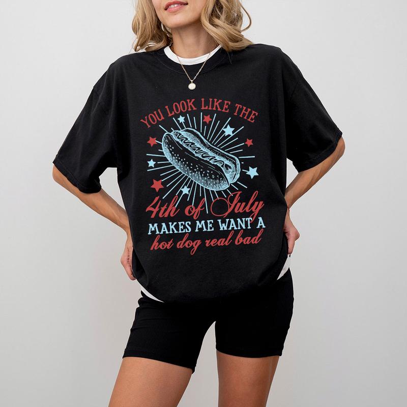 You Look Like The 4th Of July Makes Me Want A Hot Dog Real Bad Shirt, Patriotic Shirt, America Shirt, Independence Day T Shirt, USA Flag Shirt, Funny 4th of July Gift T-shirt, Independence Day Parade Outfits, 4th Of July Women Top