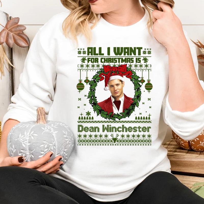 All I Want For Christmas Is Dean Winchester T Shirt, Dean Winchester  T Shirt, Gift For Woman and Man Unisex T-Shirt Sweatshirt Hoodie