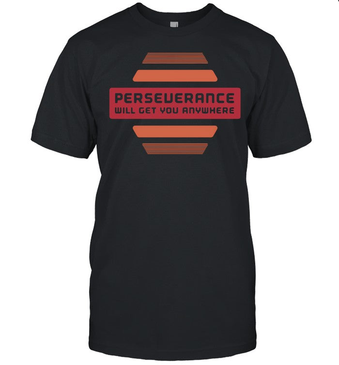 2021 perseverance will get you anywhere shirt_1