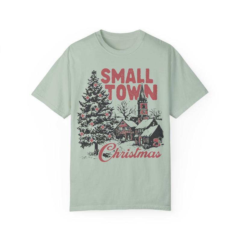 Small Town Christmas Unisex Garment-Dyed T-shirt - Christmas Shirt - Countryside - Small Town Shirt - Snow - Christmas Tree - Gift for Men and Women