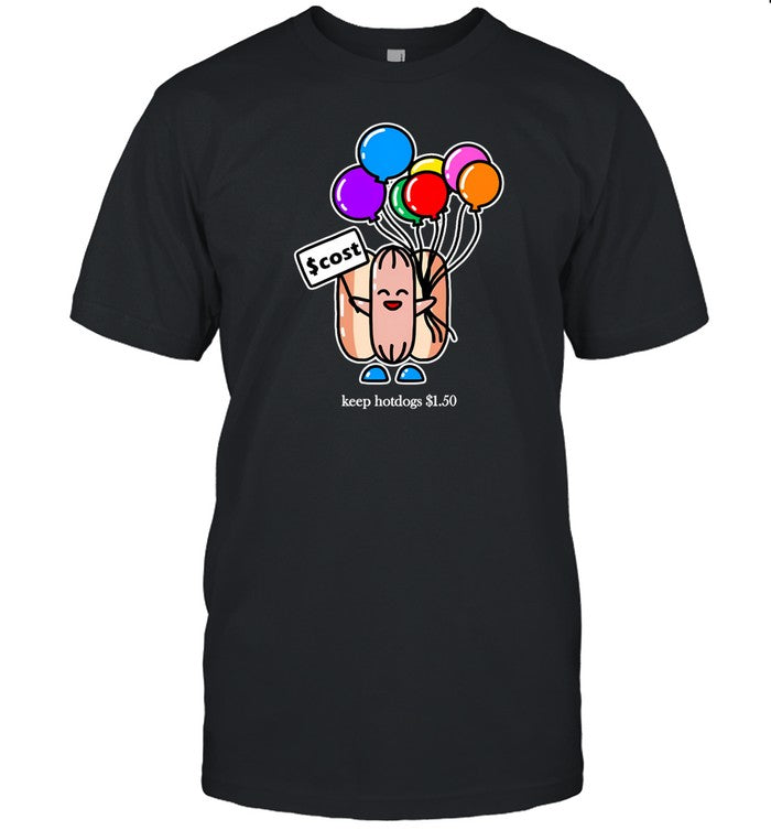 Costco Hot Dog Keep Hotdogs $1.50 Balloons Shirt