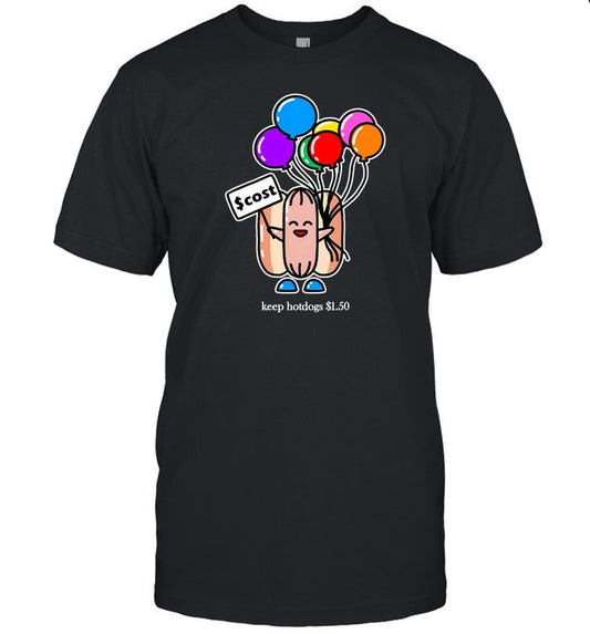 Costco Hot Dog Keep Hotdogs $1.50 Balloons Shirt