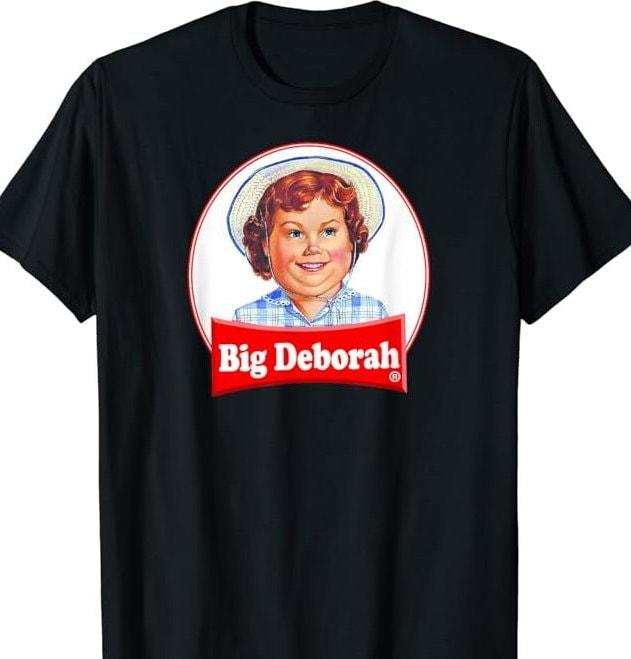 BIG DEBORAH Funny Tasteless Unisex T-Shirt Fabric Cotton