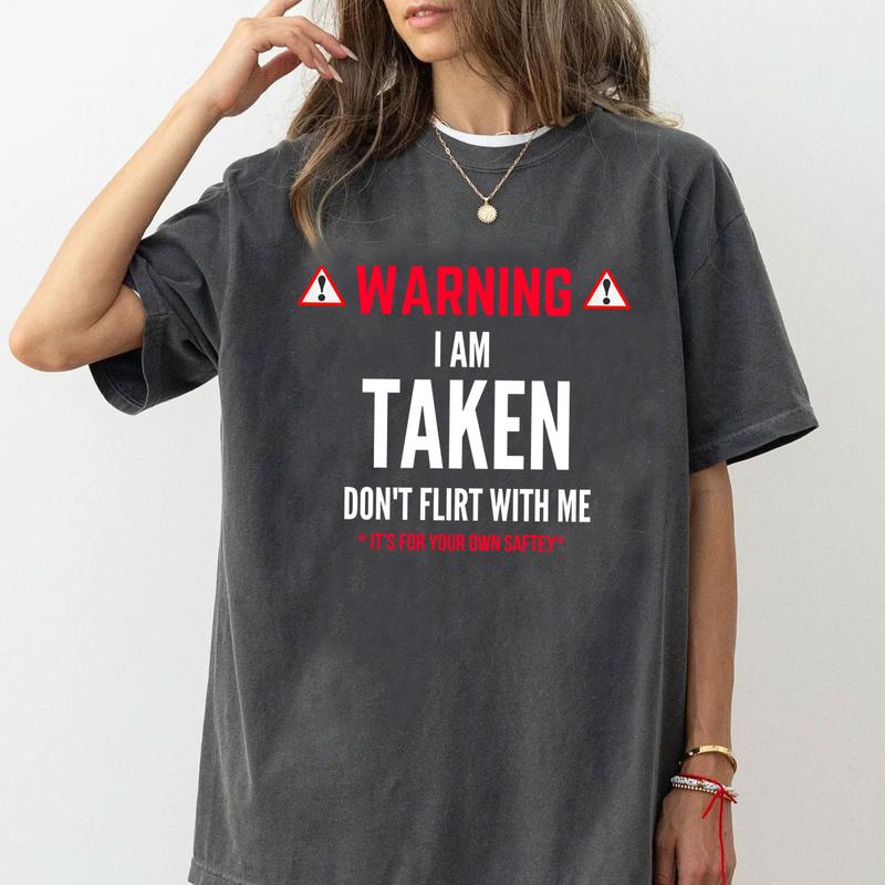 I'm Taken T-shirt - Don't Flirt With Me T-Shirt Unisex Classic Cotton