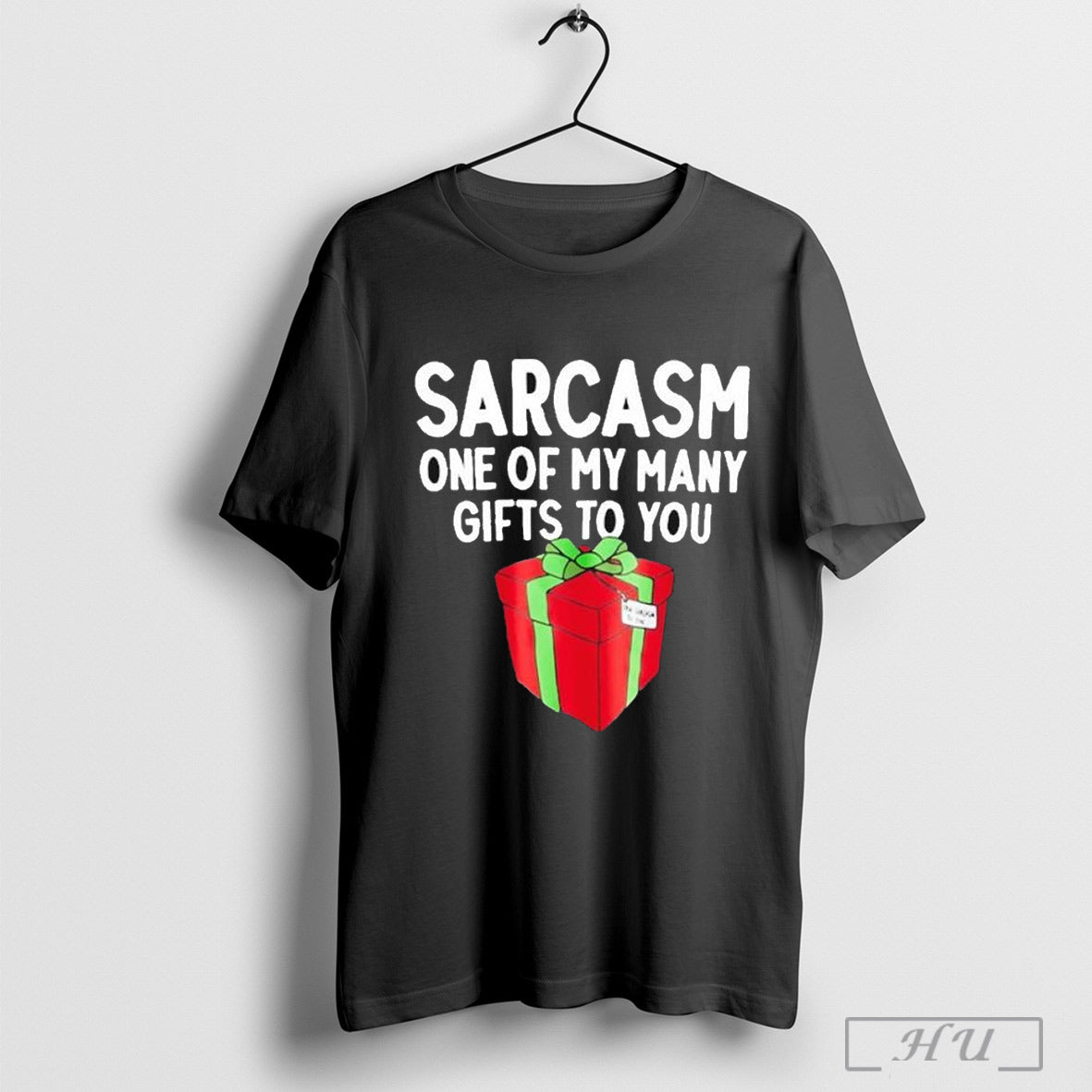 Sarcasm One Of My Many Gifts To You Holiday Christmas