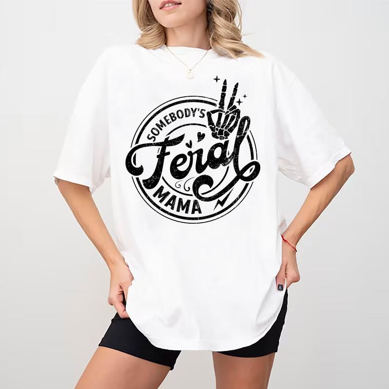 Somebody's Feral Mama Shirt, Funny Mom Graphic Printed T-shirt, Casual Style, Gift For Mom, Cotton Fabric Tees For Women, Cute Mom Soft Fabric Tops, V