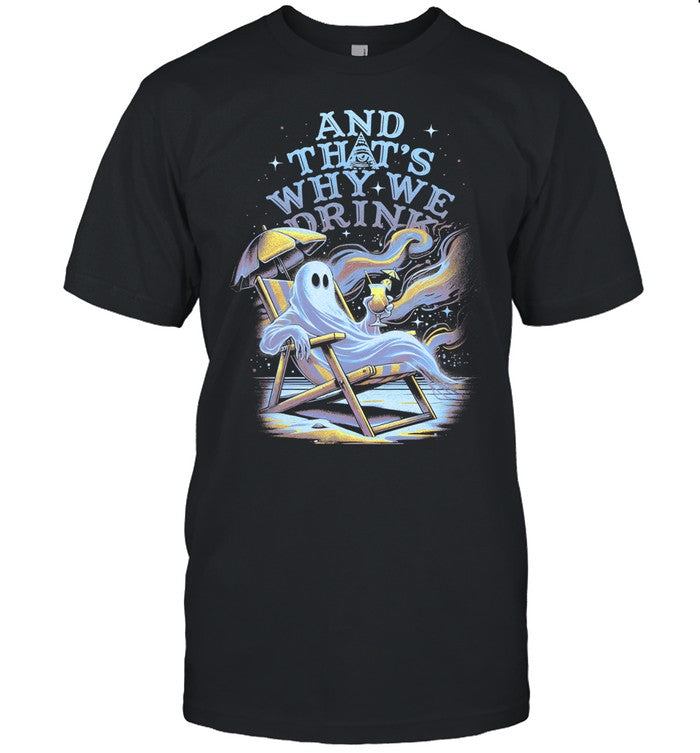 And Thats Why We Drink Hot Ghoul Summer T Shirt