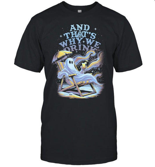 And Thats Why We Drink Hot Ghoul Summer T Shirt