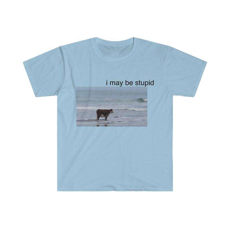 I May Be Stupid Cow on Beach Funny Meme TShirt Menswear Top