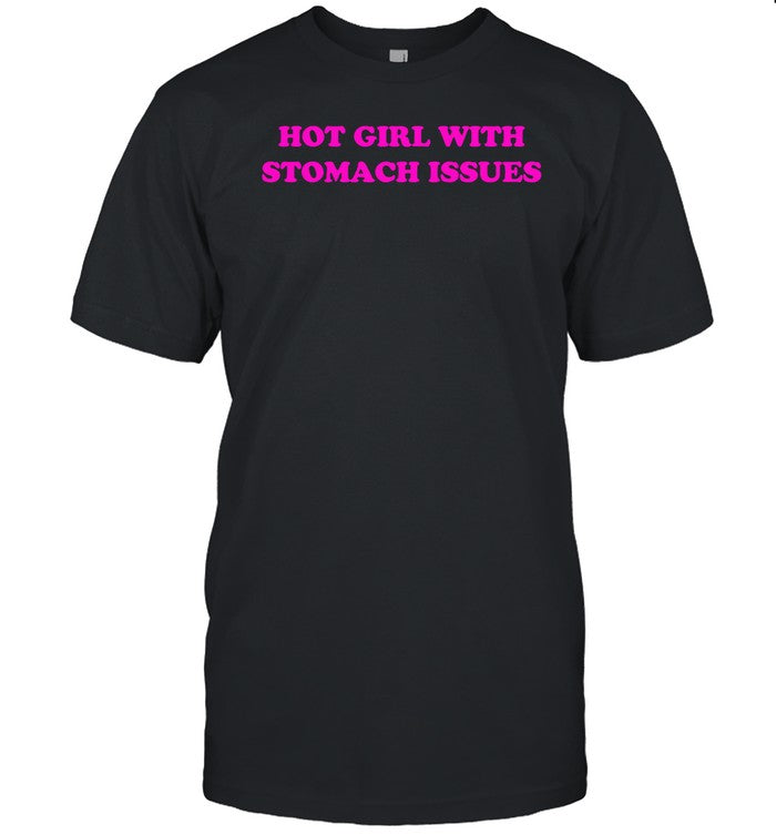 Hot Girl With Stomach Issues Tee