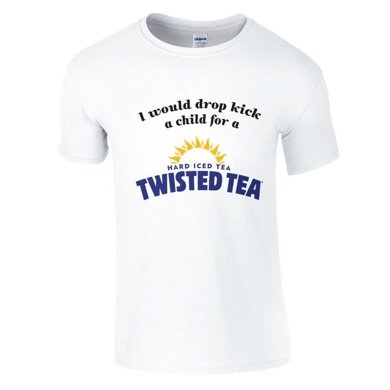 I Would Drop Kick a Child for a Twisted Tea Soft Cotton Funny Casual Tshirt