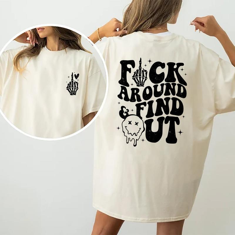 F Around And Find Out Shirt, Unisex Street Wear Top, Unisex Comfy Fabric Tee, Sarcastic T-shirt for Women, Womenswear Cotton Fabric Short Sleeve Shirt