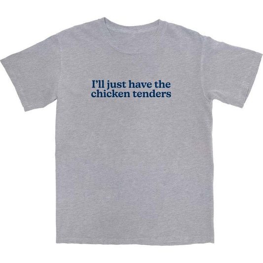 I'll Just Have The Chicken Tenders - Unisex Soft 100% Cotton T-Shirt, Viral Funny Tee for Casual Menswear & Womenswear, Comfortable and Lighthearted E