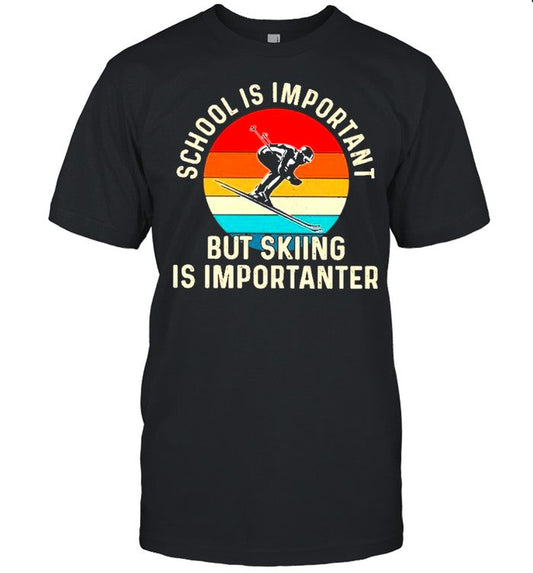School is important but skiing is importanter vintage shirt