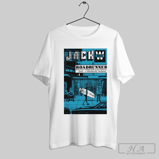 Poster Jack White Roadrunner Boston Ma February 18 2025 Weakened Friends T Shirt