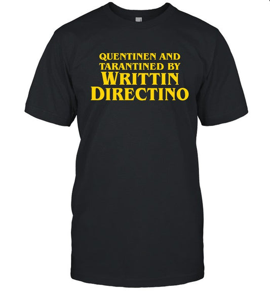 Quentinen And Tarantined By Writtin Directino Funny Shirt