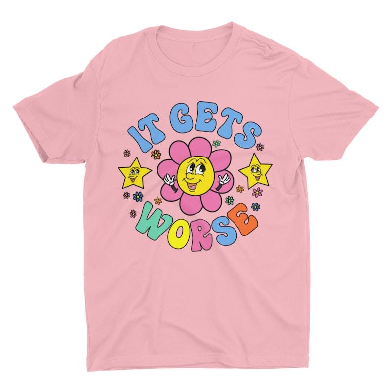 It Gets Worse Meme Shirt, Funny Unisex Tshirt, Short Sleeve Bella Canvas Tee, Weird Shirt, Funny Shirt, Cringe Shirt, Ironic Shirt, Stupid, Funny Meme