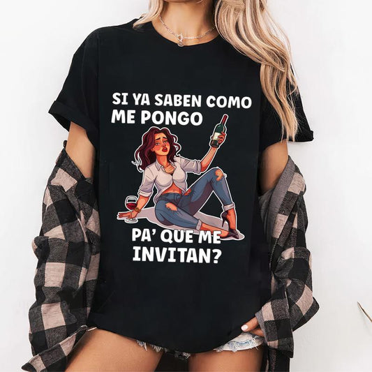 Si Ya Saben Como Me Pongo T-Shirt  Sweater Hoodie Funny Borracha Parties Design