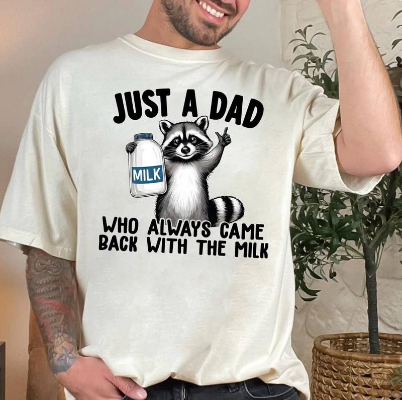 Just A Dad Who Always Came Back With The Milk Shirt, Raccoon Dad Shirt, Fathers Day Gift, Cool Dad Shirt, Cotton Tee, Viral Shirt, Trending Tee, Merch