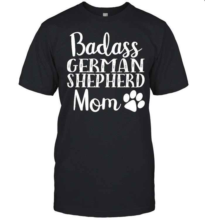 Badass German Shepherd Mom Funny Cute Funny Dog shirt_1