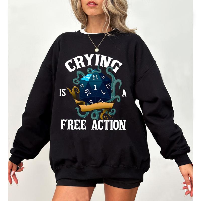 Crying Is A Free Action Shirt, Funny DND Shirt, Trendy Dice Sweatshirt, Tabletop Gaming Tee, Fantasy Gaming, Dungeon Master Shirt, RPG Lover Gift, DnD Sweater