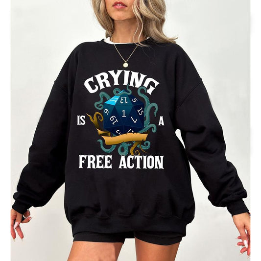 Crying Is A Free Action Shirt, Funny DND Shirt, Trendy Dice Sweatshirt, Tabletop Gaming Tee, Fantasy Gaming, Dungeon Master Shirt, RPG Lover Gift, DnD Sweater