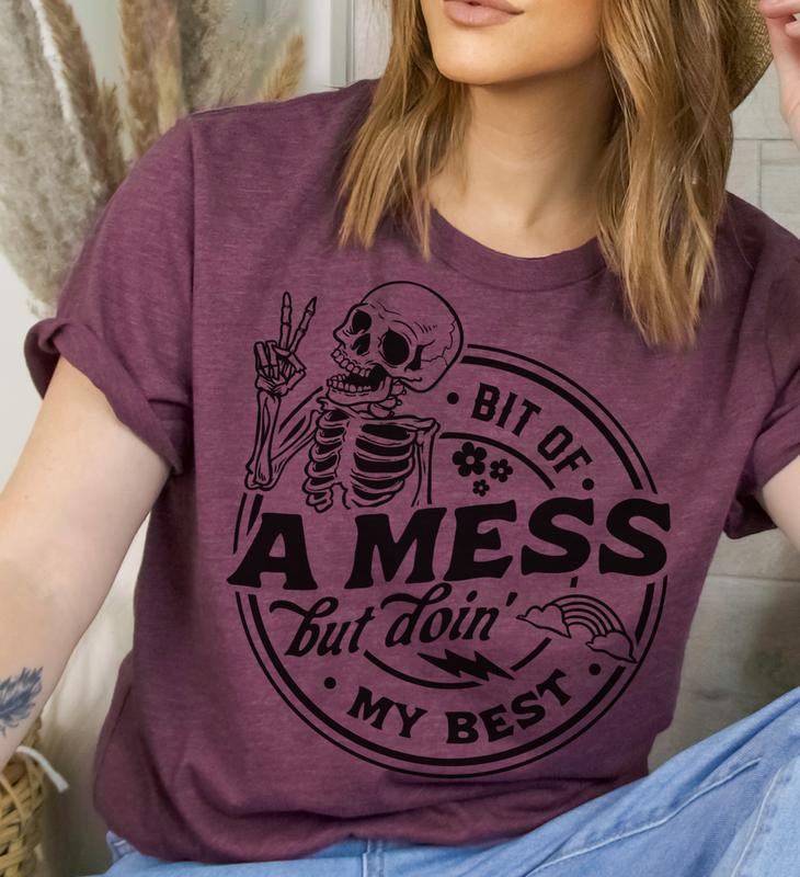 Bit Of a Mess but Im Doing My Best T-Shirt Funny Sarcastic Tshirt Relatable Everyday Tee Sarcasm Funny Shirt Hilarious Sarcastic T-Shirt Soft Print Ts