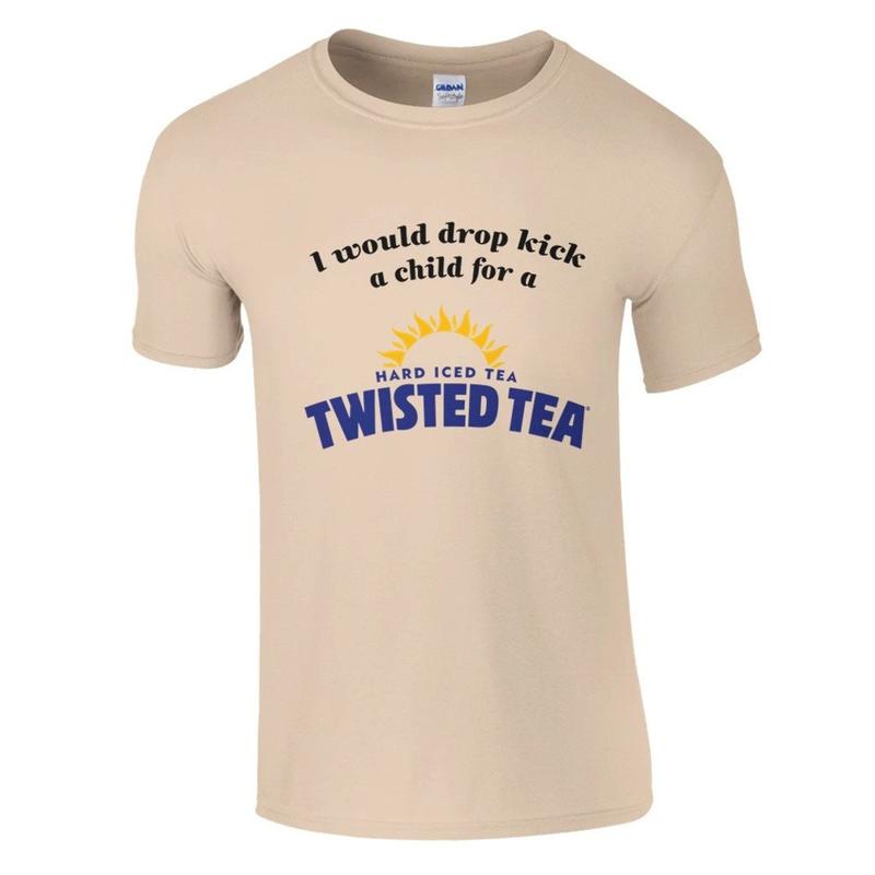 I Would Drop Kick a Child for a Twisted Tea Soft Cotton Funny Casual Tshirt