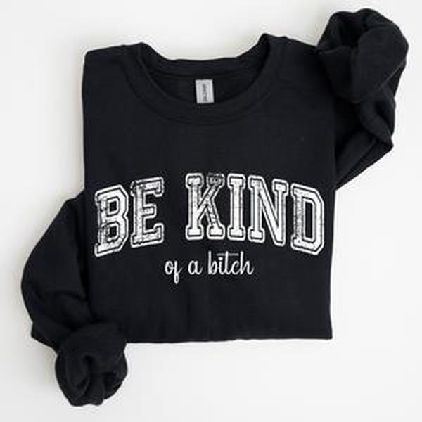 Vintage, Be Kind of a B, Funny, Sarcastic, Meme Sweatshirt, Women's Crew Neck, Crewneck Casual Comfort Womenswear ComfortableÃ‚Â Graphic