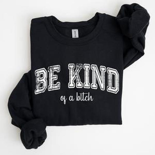 Vintage, Be Kind of a B, Funny, Sarcastic, Meme Sweatshirt, Women's Crew Neck, Crewneck Casual Comfort Womenswear ComfortableÃ‚Â Graphic
