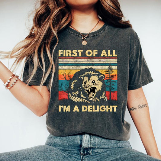 Retro First Of All I'm A Delight Sarcastic Angry Opossum Lover T-Shirt, Vintage Graphic Tee, Comfort Funny Animal Lover T-Shirt, Unique Gift for Oposs