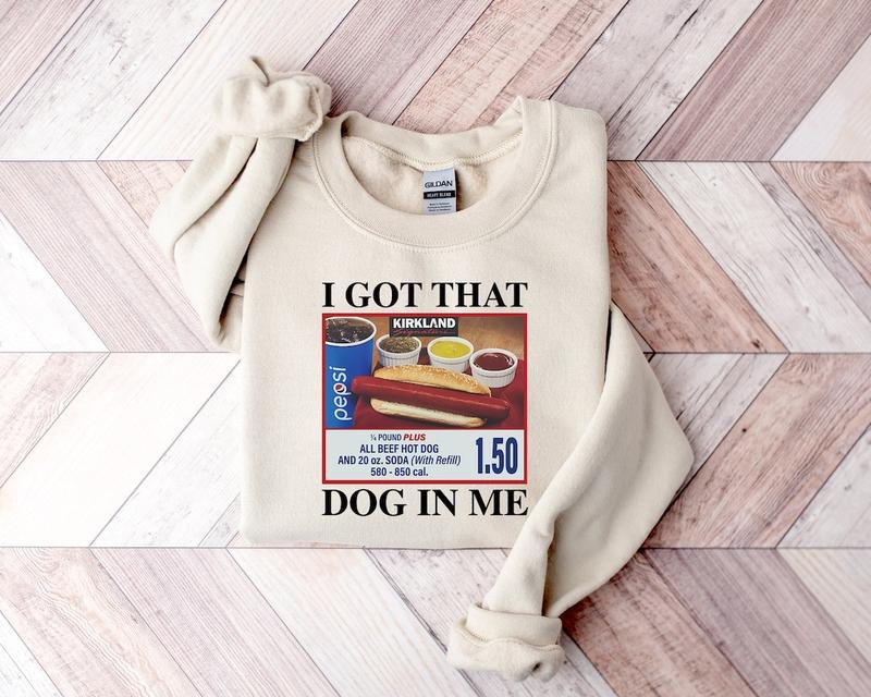 I Got That Dog In Me Unisex Sweatshirt, Keep 150 Meme Sweatshirt, Hot Dog Funny Shirt, Funny Trendy Shirts Classic Cotton