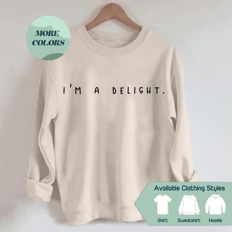 I'm A Delight Sweatshirt - Graphic Crewneck for Women  Funny Sweater & Perfect Gift for Her or Birthday Celebrations sweatshirts