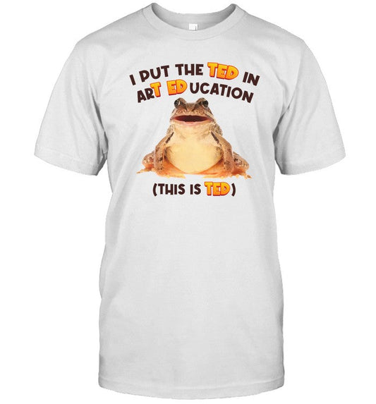 Gotfunny I Put The Ted In Art Education_1