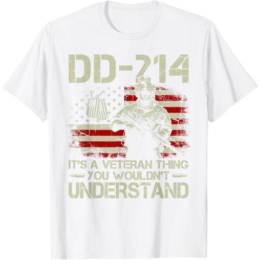 DD-214 It's A Veteran Thing You Wouldn't Understand DD-214 T-Shirt Made in USA