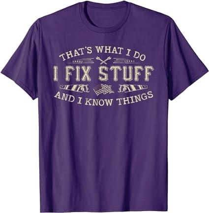 That's What I Do I Fix Stuff And I Know Things Funny Men Dad T-Shirt