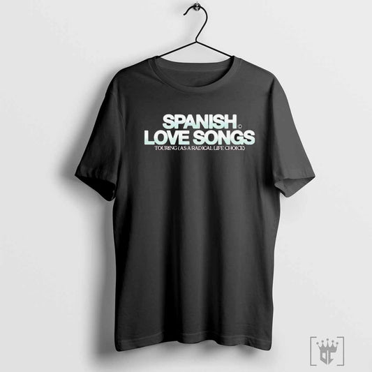 Spanish Love Songs Touring As A Radical Life Choice Shirt