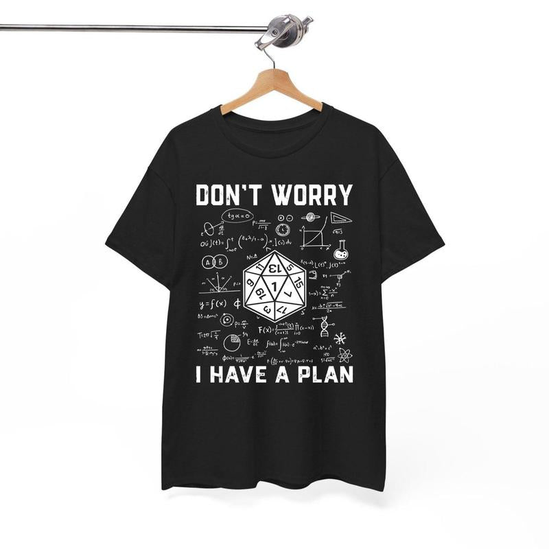 Don't Worry I Have a Plan T-Shirt Sweatshirt - Black Cotton with Dungeons and Dragons Design, Casual Gift for Gamer, Roll 1