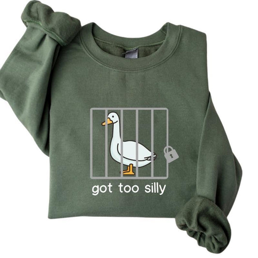 Silly Goose Sweatshirt T-shirt Hoodie, Got Too Silly Shirt, Prison Got Too Silly Goose Shirt, Meme Goose Duck Gift, Funny Goose Gift for Friends Mensw