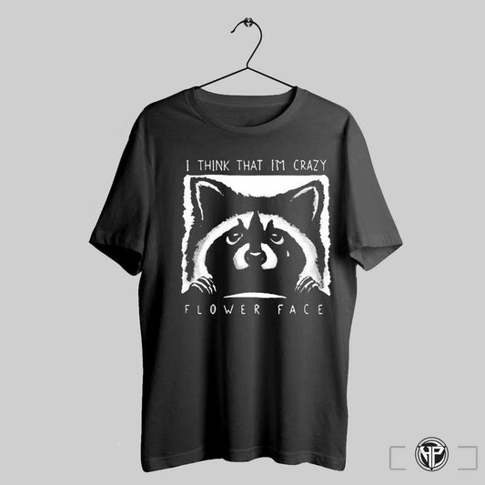 Raccoon Tears I Think That Im Crazy Flower Face T Shirt Trending Sweatshirt