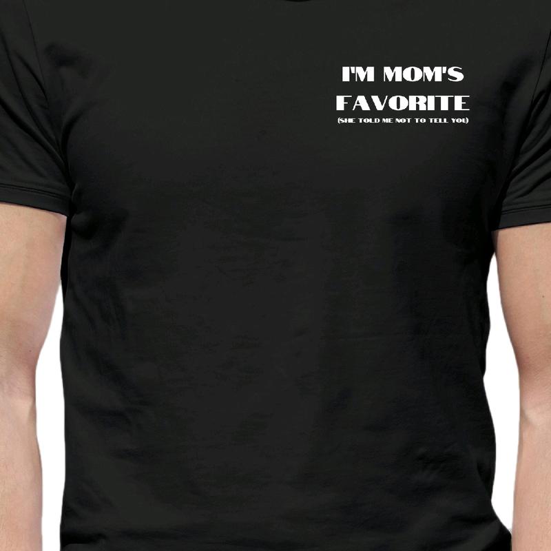 I'm mom's Favorite (she told me not to tell you) T-Shirt Menswear Cotton Top funny meme Sport Underwear Sport Underwear t shirt graphic tees