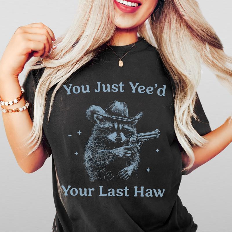 Cowboy Racoon Shirt, You Just Yeed Your Last Haw, Funny Raccoon T-Shirt Unisex Classic Cotton