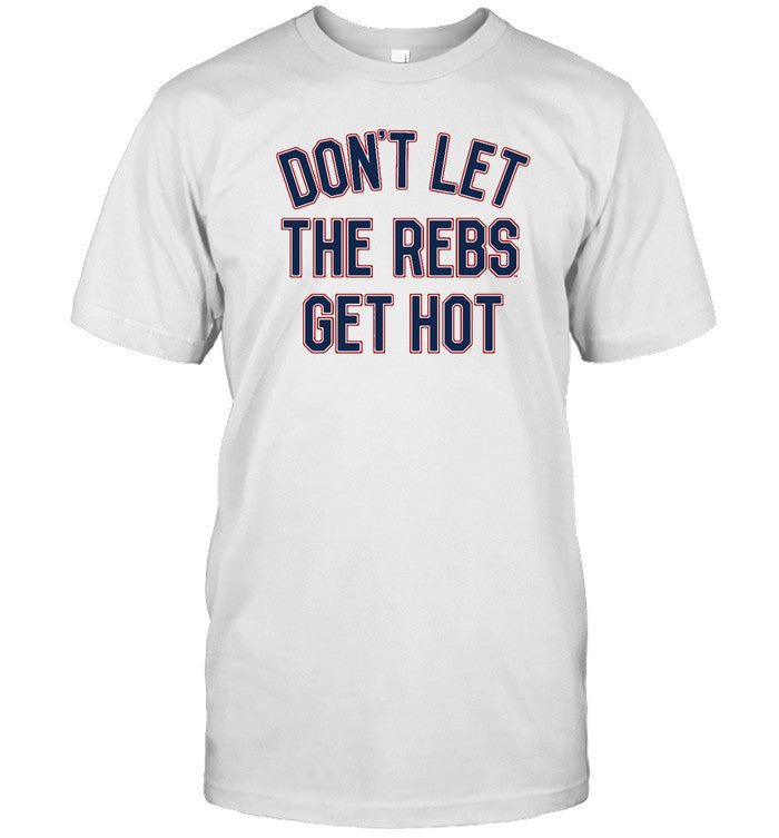 OLE Miss Rebels Don't Let The Rebels Get Hot Tee