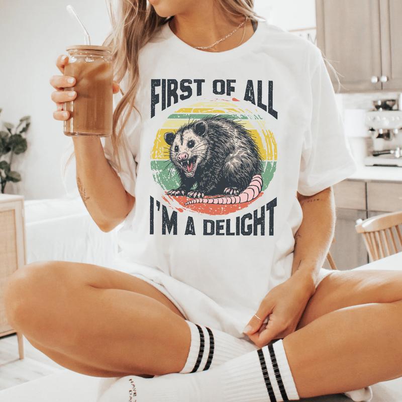 First of All I'm a Delight Shirt - Funny Angry Possum Tee, Trendy Sarcastic Weirdcore Graphic, Unisex Gift for Him & Her Top Summer Smooth Tshirt